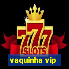 vaquinha vip